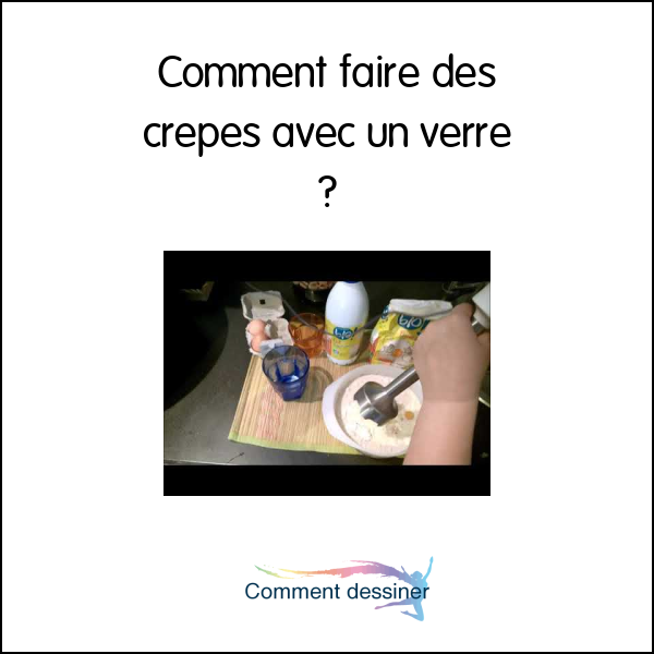 Comment faire des crepes avec un verre